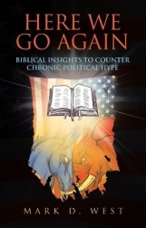 Here We Go Again - Biblical Insights to Counter Chronic Political Hype