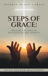 Steps of Grace - Walking the Path of Restoration and Growth: Journey in God's Grace