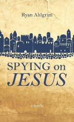 Spying on Jesus - A Novella