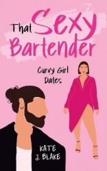 That Sexy Bartender - A Spicy Small Town Romantic Comedy
