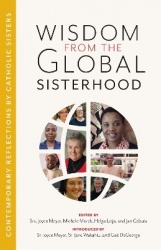 Wisdom from the Global Sisterhood - Contemporary Reflections by Catholic Sisters