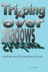 Tripping Over Shadows - a look into one of the rarest forms of incest - Adult-Onset Incest