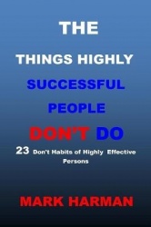 The Things Highly Successful People Don't Do - 23 Don't Habits of Highly Effective Persons.