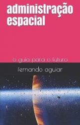 administracao espacial - o guia para o futuro