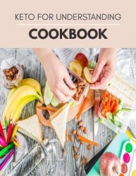 Keto For Understanding Cookbook - Intermittent Fasting With Keto Diet improve Your Body Shape for The Rest of Your Life