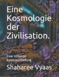 Eine Kosmologie der Zivilisation. - Eine reisende Kunstausstellung.