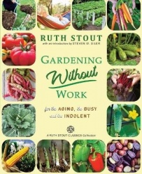 Gardening Without Work - For the Aging, The Busy and the Indolent