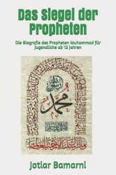 Das Siegel der Propheten - Die Biografie des Propheten Muhammad fur Jugendliche ab 12 Jahren