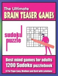 The Ultimate brain teaser games sudoku puzzle - Best mind games for adults, 1200 Sudoku puzzlebook 6 Per Page-Easy, Medium and H