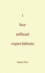 i live without expectations