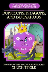 Dungeons, Dragons, And Buckaroos - A Select Your Own Timeline Adventure