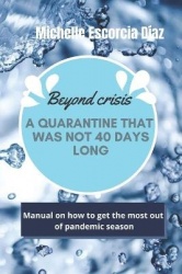 Beyond crisis - A quarantine that was not 40 days long. Manual on how to get the most out of pandemic season