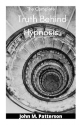 The Complete Truth Behind Hypnosis