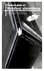 Practical Guides on Welding Aluminum - A specified and protective guide to every aluminum welding for beginners
