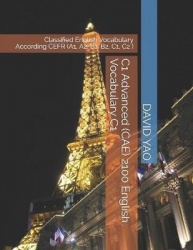 C1 Advanced (CAE) 2100 English Vocabulary C1 - Classified English Vocabulary According CEFR (A1, A2, B1, B2, C1, C2 )