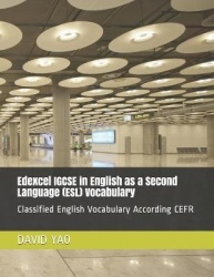 Edexcel IGCSE in English as a Second Language (ESL) Vocabulary - Classified English Vocabulary According CEFR