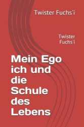 Mein Ego ich und die Schule des Lebens - 85 Tage