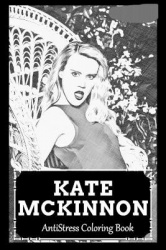 AntiStress Coloring Book - Over 45+ Kate McKinnon Inspired Designs That Will Lower You Fatigue, Blood Pressure and Reduce Activi
