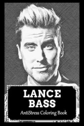 AntiStress Coloring Book - Over 45+ Lance Bass Inspired Designs That Will Lower You Fatigue, Blood Pressure and Reduce Activity 