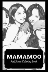 AntiStress Coloring Book - Over 45+ Mamamoo Inspired Designs That Will Lower You Fatigue, Blood Pressure and Reduce Activity of 