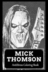 AntiStress Coloring Book - Over 45+ Mick Thomson Inspired Designs That Will Lower You Fatigue, Blood Pressure and Reduce Activit