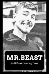 AntiStress Coloring Book - Over 45+ Mr Beast Inspired Designs That Will Lower You Fatigue, Blood Pressure and Reduce Activity of