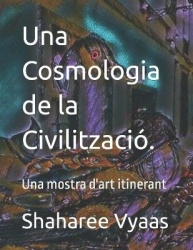 Una Cosmologia de la Civilitzacio. - Una mostra d'art itinerant
