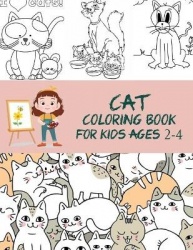 Cat Coloring Books For Kids Ages 2-4 - Simple And Fun Designs, Activity Book For Boys, Girls And Toddlers, 8.5