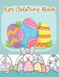 Egg Coloring Book - The Great Big Easter Egg for Kids Ages 1-4: Toddlers & Preschool, 8.5 x 11