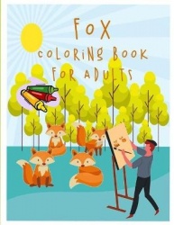 Fox Coloring Books For Adults - Wonder Relaxation Adult Coloring Books For Women And Men, 8.5 x 11