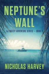 Neptune's Wall - AJ Bailey Adventure Series - Book Eight