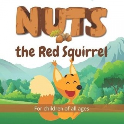 Nuts the Red Squirrel - Follow the adventures of Nuts the Red Squirrel in this beautifully illustrated children's book.