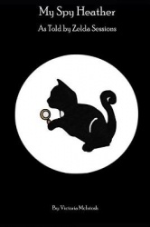 My Spy Heather - A tale by Zelda Sessions