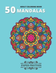 50 Mandalas - Adult Coloring Book for Stress Relieving and Relaxing 50 Intricate Mandalas for Relaxation and Stress Relief