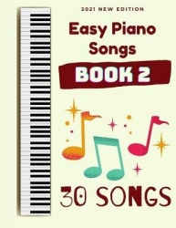 Easy Piano Songs - Book 2: 30 Songs