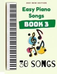 Easy Piano Songs - Book 3: 30 Songs