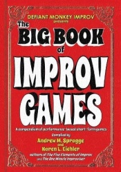 The Big Book of Improv Games - A compendium of performance-based short-form games