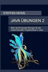 Java UEbungen 2 - Mehr als 50 erprobte UEbungen fur das zweite Semester Programmieren in Java