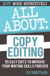 All About Copyediting - 55 Easy Steps To Improve Your Novel