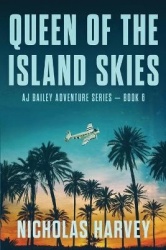 Queen of the Island Skies - AJ Bailey Adventure Series - Book Six