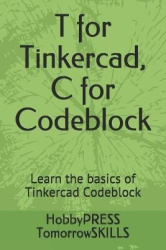 T for Tinkercad, C for Codeblock - Learn the basics of Tinkercad Codeblock