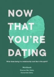 Now That You're Dating - What does being in a relationship look like in the spirit?