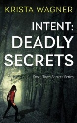 Intent - Deadly Secrets: A Psychological Thriller (Book#2)