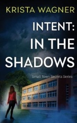 Intent - In the Shadows: A Mystery Suspense (Book #1)