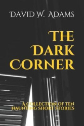 The Dark Corner - A collection of ten haunting short stories