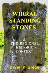 Wirral Standing Stones - & the regional historic context