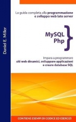 MySQL PHP - La guida completa alla programmazione e sviluppo web lato server. Impara a programmare siti web dinamici, sviluppare