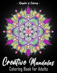 Creative Mandalas - An Adult Colouring Book Featuring 25 of the World's Most Beautiful Detailed Mandalas for Stress Relief and R