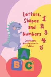 Letters, Shapes, and Numbers Coloring and Activity Book - Pre-school Activity Coloring Workbook Trace and Learn Letters, Numbers