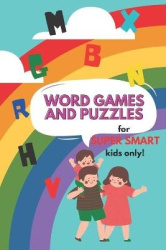 Word Games and Puzzles for Super Smart Kids Only! - Coloring and Activity Book for Kids Age 4-6
